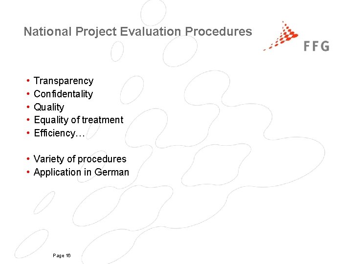 National Project Evaluation Procedures • • • Transparency Confidentality Quality Equality of treatment Efficiency…