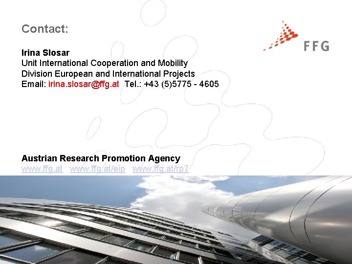 Contact: Irina Slosar Unit International Cooperation and Mobility Division European and International Projects Email: