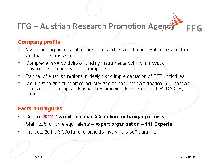 FFG – Austrian Research Promotion Agency Company profile • Major funding agency at federal
