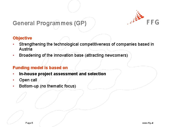 General Programmes (GP) Objective • Strengthening the technological competitiveness of companies based in Austria