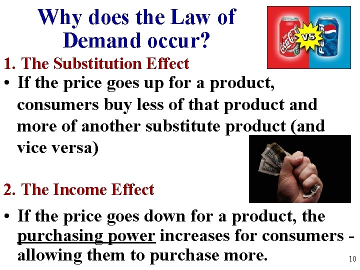 Why does the Law of Demand occur? 1. The Substitution Effect • If the