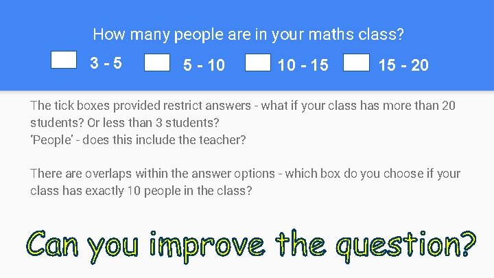 How many people are in your maths class? 3 -5 5 - 10 10