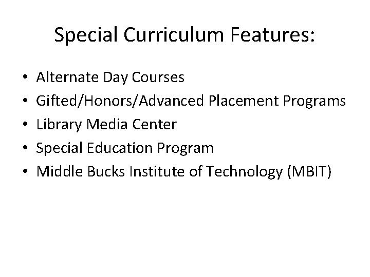 Special Curriculum Features: • • • Alternate Day Courses Gifted/Honors/Advanced Placement Programs Library Media Special Curriculum Features: • • • Alternate Day Courses Gifted/Honors/Advanced Placement Programs Library Media