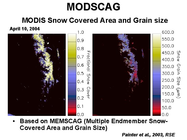 MODSCAG MODIS Snow Covered Area and Grain size April 10, 2004 • Based on