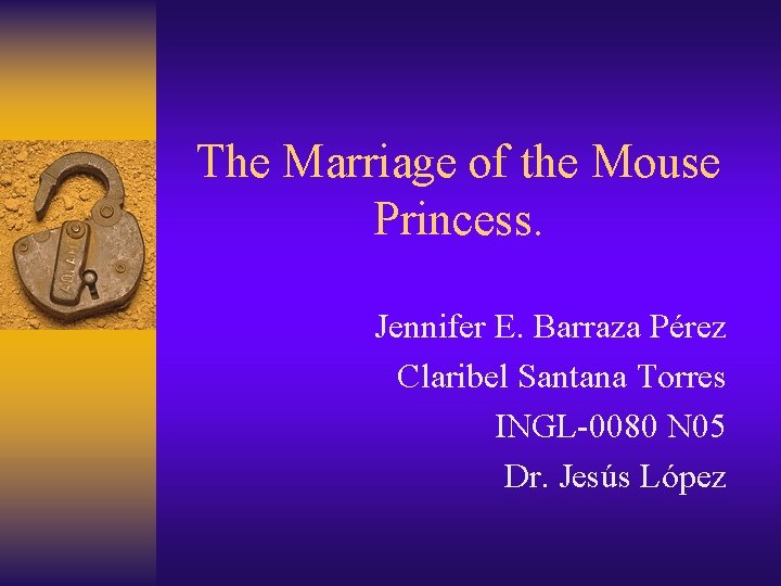 The Marriage of the Mouse Princess. Jennifer E. Barraza Pérez Claribel Santana Torres INGL-0080