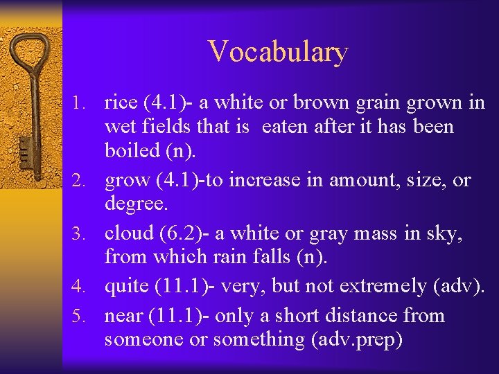 Vocabulary 1. rice (4. 1)- a white or brown grain grown in 2. 3.