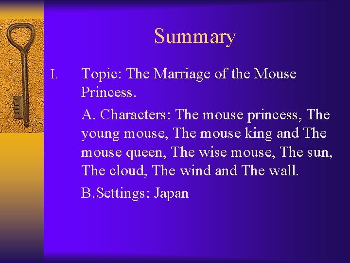 Summary I. Topic: The Marriage of the Mouse Princess. A. Characters: The mouse princess,