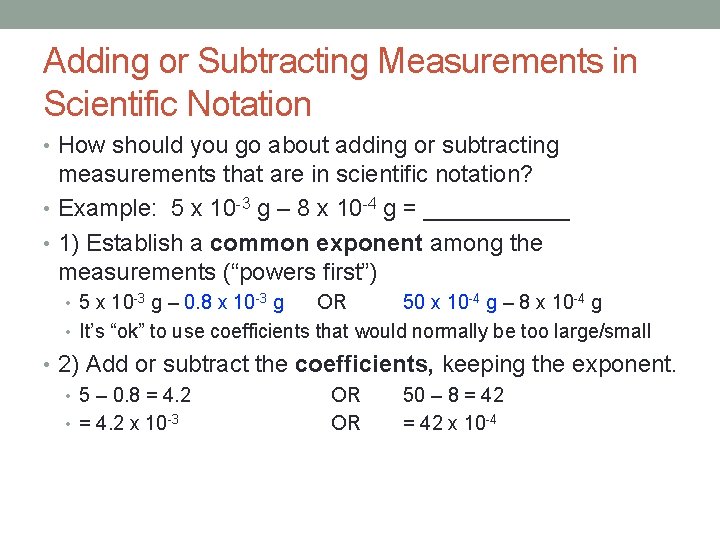 Adding or Subtracting Measurements in Scientific Notation • How should you go about adding