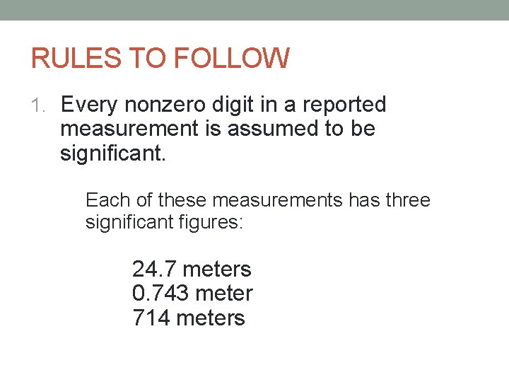 RULES TO FOLLOW 1. Every nonzero digit in a reported measurement is assumed to