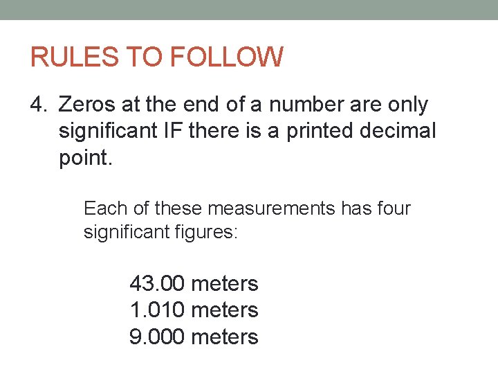 RULES TO FOLLOW 4. Zeros at the end of a number are only significant