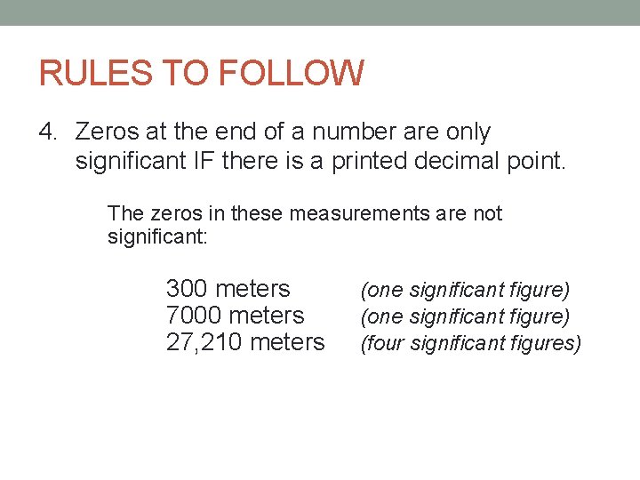 RULES TO FOLLOW 4. Zeros at the end of a number are only significant