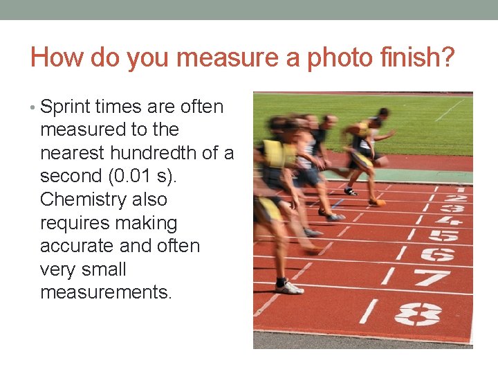 How do you measure a photo finish? • Sprint times are often measured to