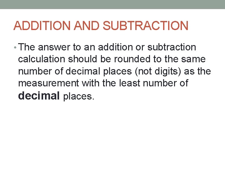 ADDITION AND SUBTRACTION • The answer to an addition or subtraction calculation should be