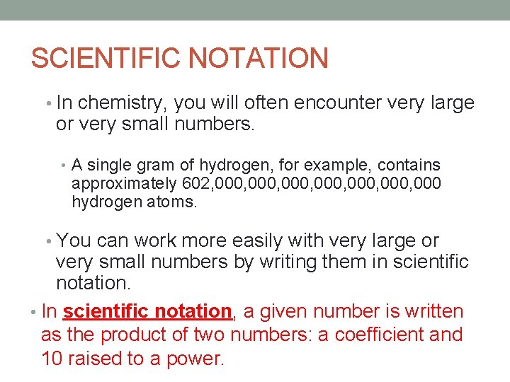 SCIENTIFIC NOTATION • In chemistry, you will often encounter very large or very small