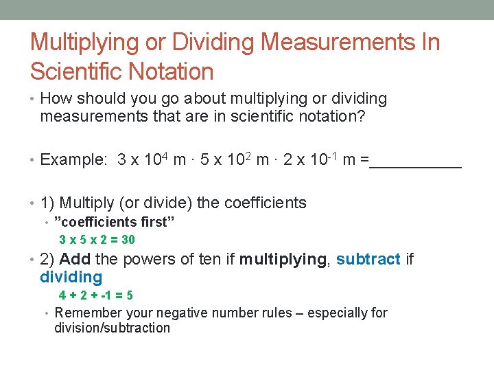 Multiplying or Dividing Measurements In Scientific Notation • How should you go about multiplying