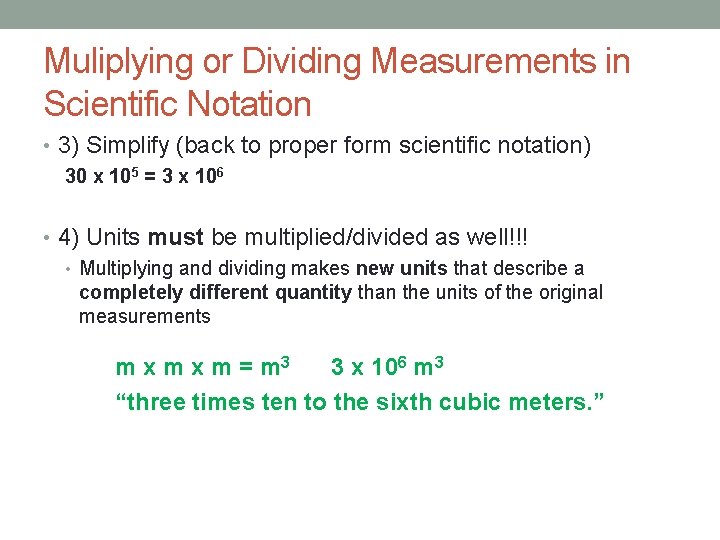 Muliplying or Dividing Measurements in Scientific Notation • 3) Simplify (back to proper form