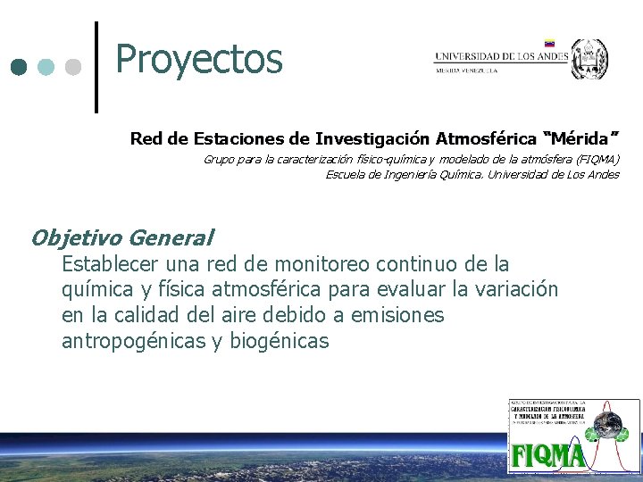 Proyectos Red de Estaciones de Investigación Atmosférica “Mérida” Grupo para la caracterización físico-química y
