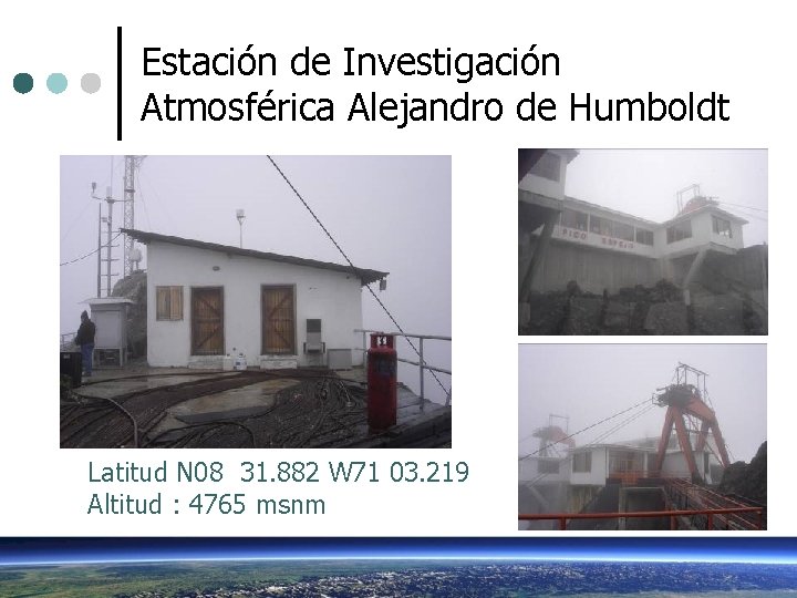 Estación de Investigación Atmosférica Alejandro de Humboldt Latitud N 08 31. 882 W 71