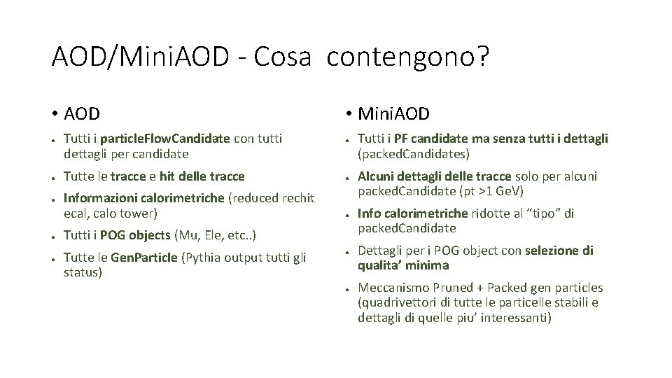 AOD/Mini. AOD - Cosa contengono? • AOD ● ● ● Tutti i particle. Flow.