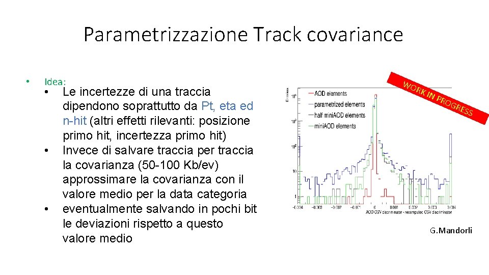 Parametrizzazione Track covariance • Idea: • • • Le incertezze di una traccia dipendono