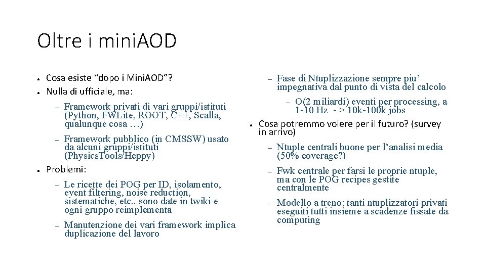 Oltre i mini. AOD ● Cosa esiste “dopo i Mini. AOD”? Nulla di ufficiale,