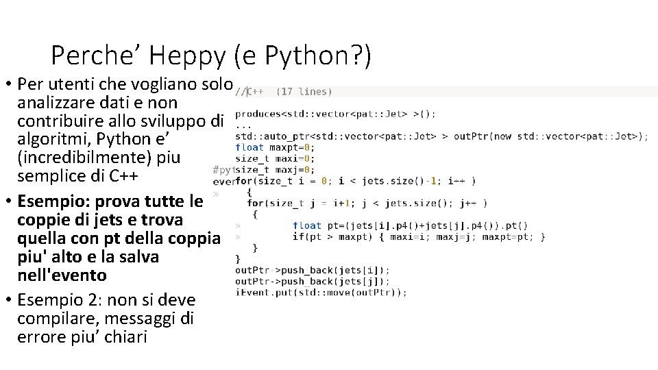 Perche’ Heppy (e Python? ) • Per utenti che vogliano solo analizzare dati e