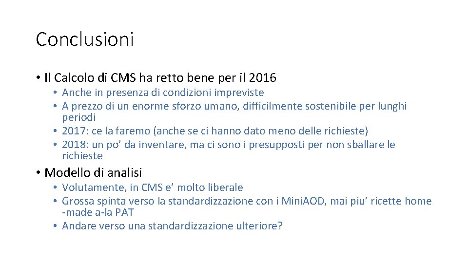 Conclusioni • Il Calcolo di CMS ha retto bene per il 2016 • Anche