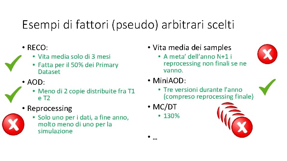 Esempi di fattori (pseudo) arbitrari scelti • RECO: • Vita media dei samples •