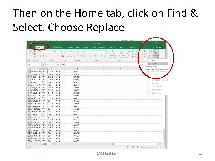 Then on the Home tab, click on Find & Select. Choose Replace CSC 152
