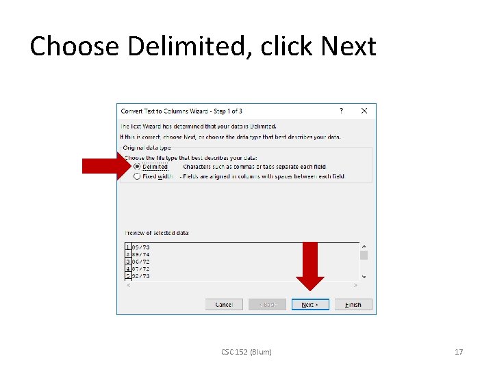 Choose Delimited, click Next CSC 152 (Blum) 17 