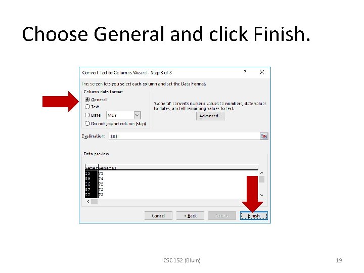 Choose General and click Finish. CSC 152 (Blum) 19 