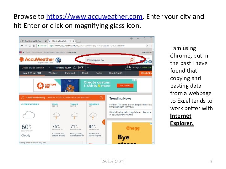 Browse to https: //www. accuweather. com. Enter your city and hit Enter or click