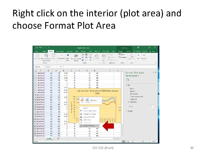 Right click on the interior (plot area) and choose Format Plot Area CSC 152