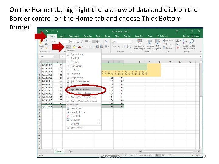 On the Home tab, highlight the last row of data and click on the