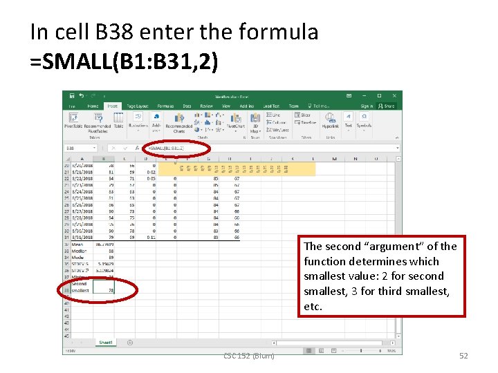 In cell B 38 enter the formula =SMALL(B 1: B 31, 2) The second