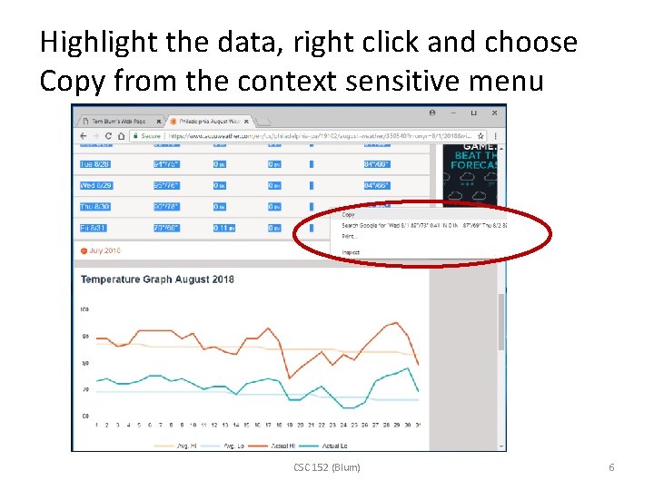 Highlight the data, right click and choose Copy from the context sensitive menu CSC