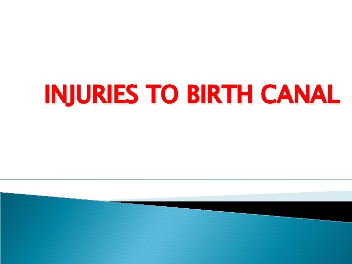 INJURIES TO BIRTH CANAL 