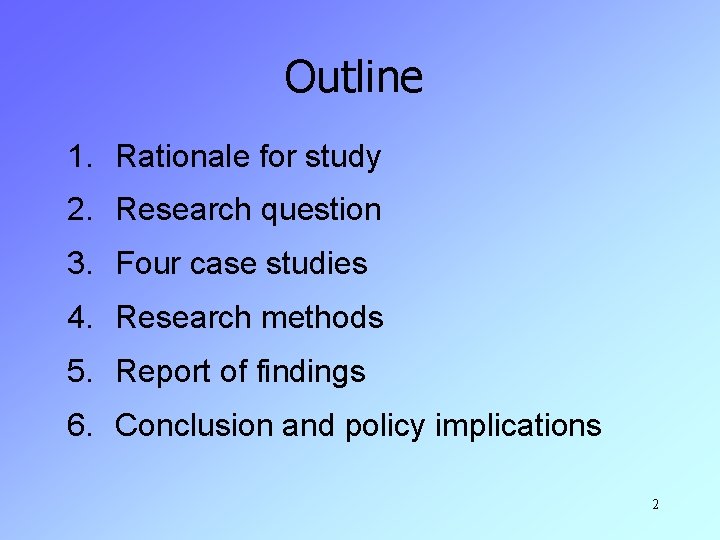 Outline 1. Rationale for study 2. Research question 3. Four case studies 4. Research