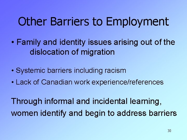 Other Barriers to Employment • Family and identity issues arising out of the dislocation