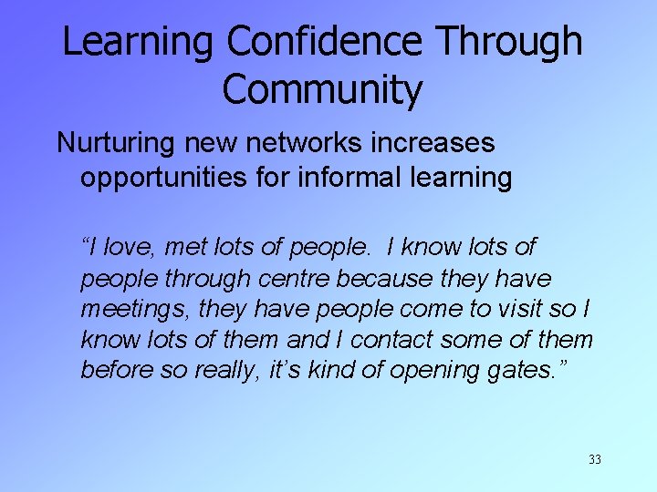 Learning Confidence Through Community Nurturing new networks increases opportunities for informal learning “I love,