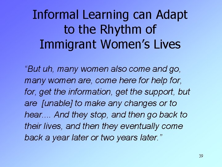 Informal Learning can Adapt to the Rhythm of Immigrant Women’s Lives “But uh, many