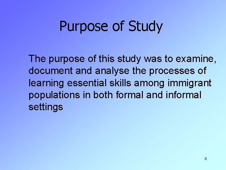 Purpose of Study The purpose of this study was to examine, document and analyse