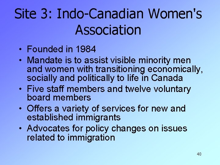 Site 3: Indo-Canadian Women's Association • Founded in 1984 • Mandate is to assist