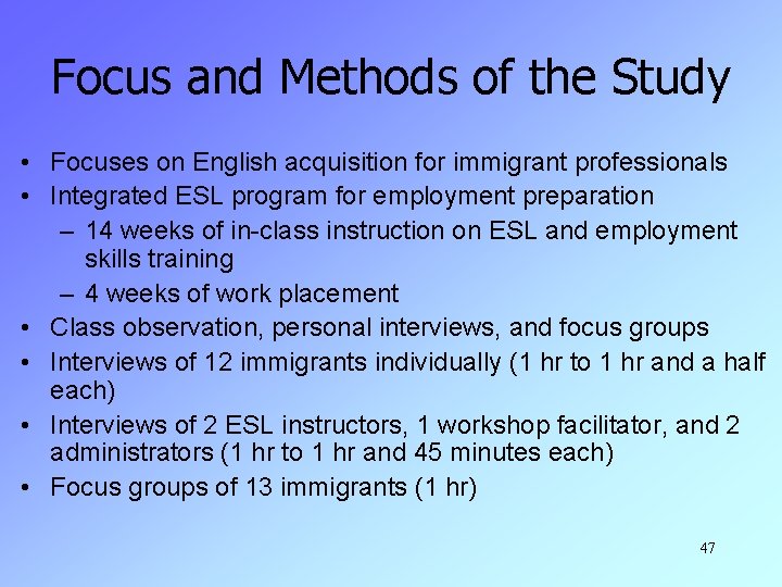 Focus and Methods of the Study • Focuses on English acquisition for immigrant professionals