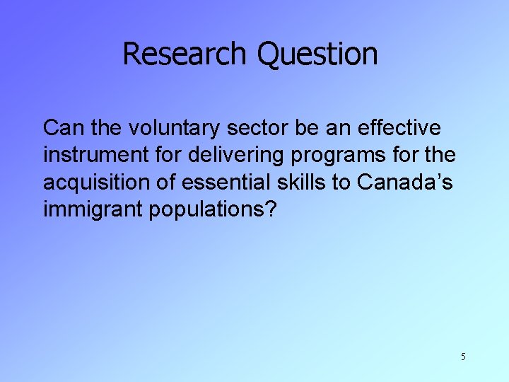Research Question Can the voluntary sector be an effective instrument for delivering programs for