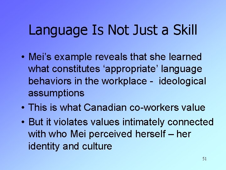 Language Is Not Just a Skill • Mei’s example reveals that she learned what