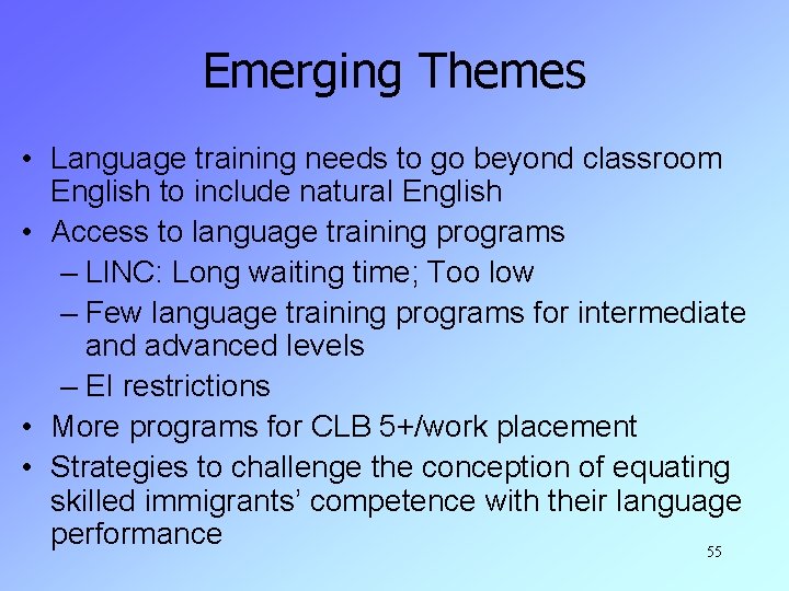 Emerging Themes • Language training needs to go beyond classroom English to include natural
