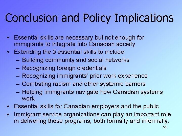 Conclusion and Policy Implications • Essential skills are necessary but not enough for immigrants