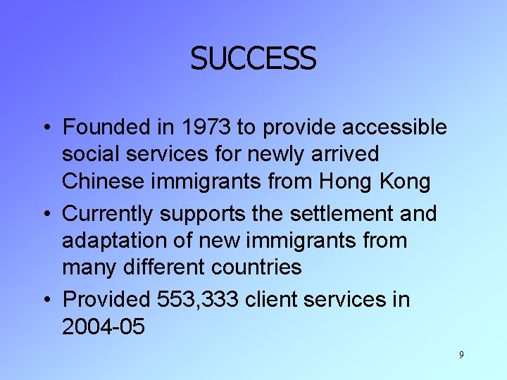 SUCCESS • Founded in 1973 to provide accessible social services for newly arrived Chinese