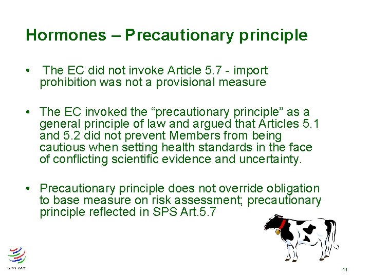Hormones – Precautionary principle • The EC did not invoke Article 5. 7 - Hormones – Precautionary principle • The EC did not invoke Article 5. 7 -